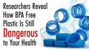 Researchers-Reveal-How-BPA-Free-Plastic-Is-Still-Dangerous-to-Your-Health-300x169