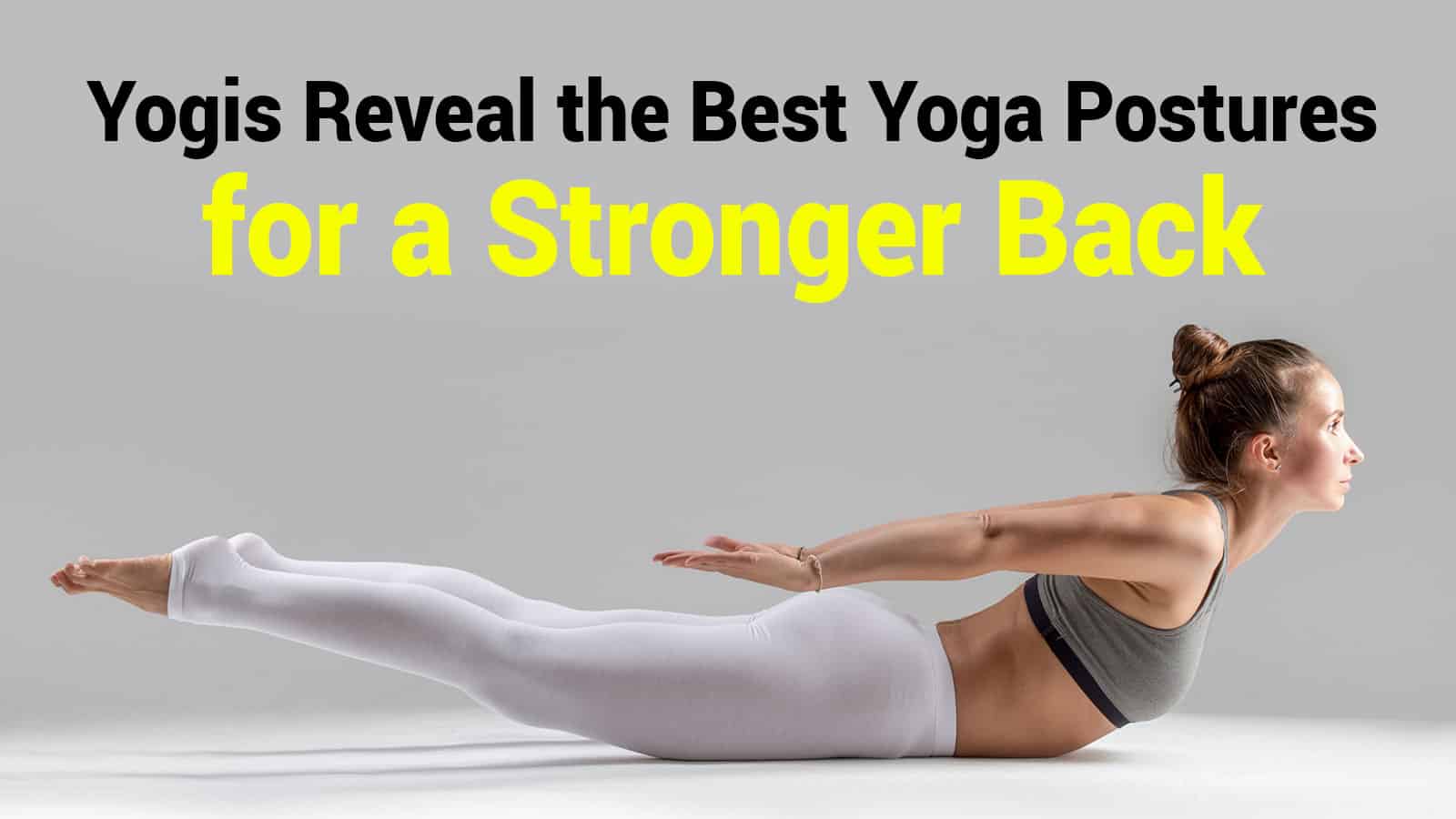 1581689263_Yogis-Reveal-the-Best-Yoga-Postures-for-a-Stronger-Back.jpg