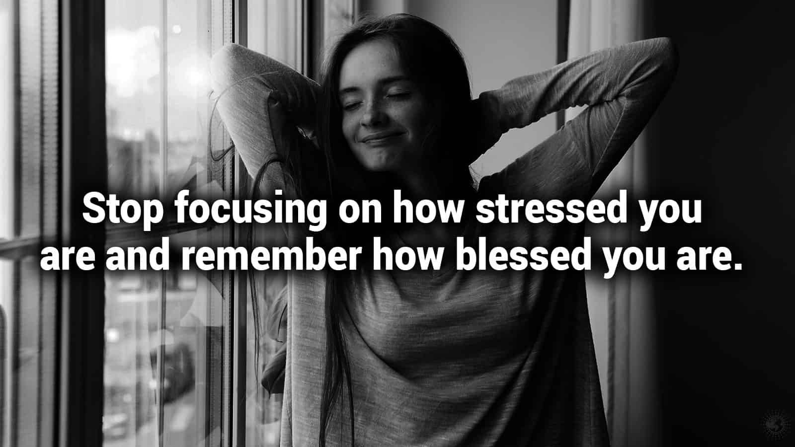 Stop-focusing-on-how-stressed-you-are-and-remember.jpg