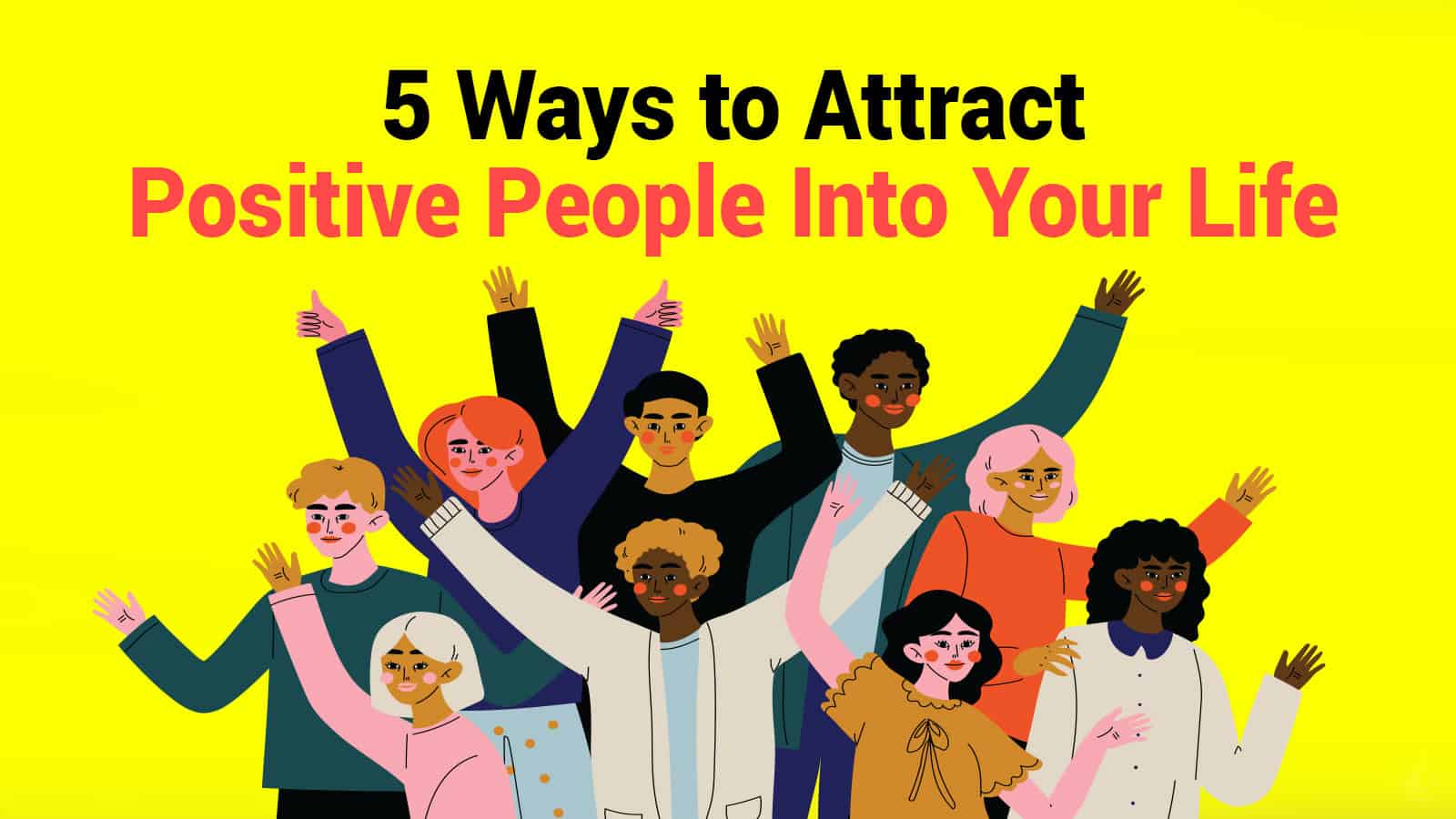 1584977561_5-Ways-to-Attract-Positive-People-Into-Your-Life.jpg