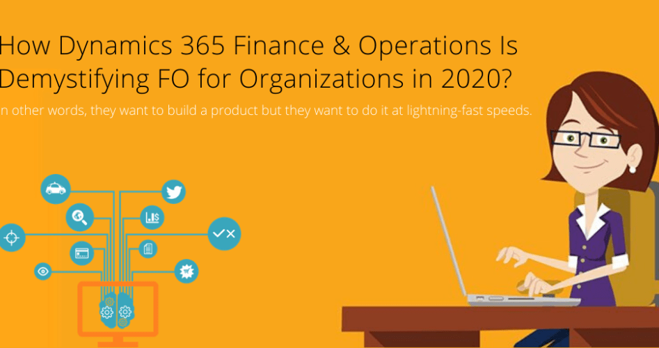 How Dynamics 365 Finance and Operations is Demystifying FO for