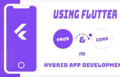Using Flutter: Pros and Cons for Hybrid App Development