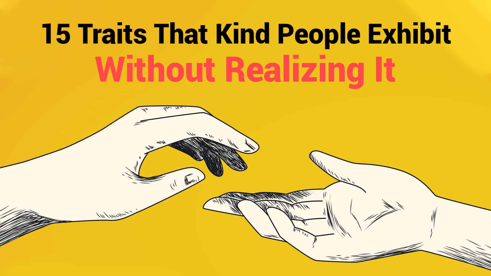 15 Traits That Kind People Exhibit Without Realizing It