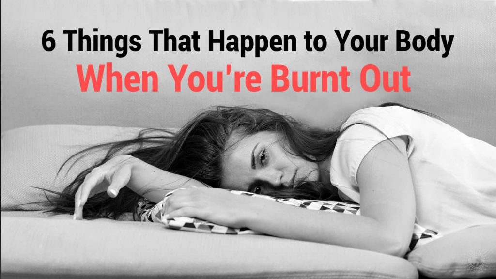 6 Things That Happen to Your Body When You're Burnt Out
