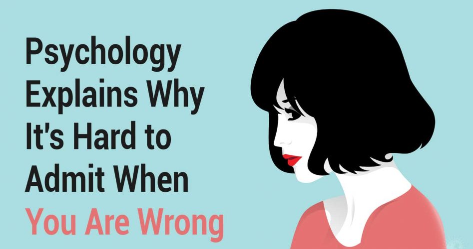 Psychology Explains Why It's Hard to Admit When You Are