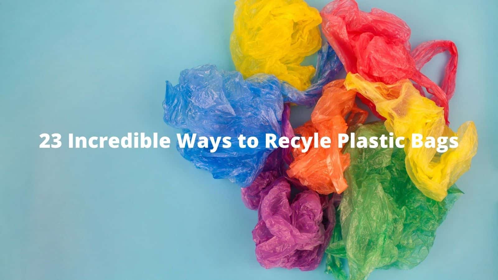 23 Incredible Ways to Recycle Plastic Bags