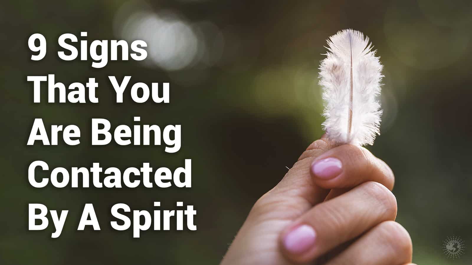 9 Signs That You Are Being Contacted By A Spirit