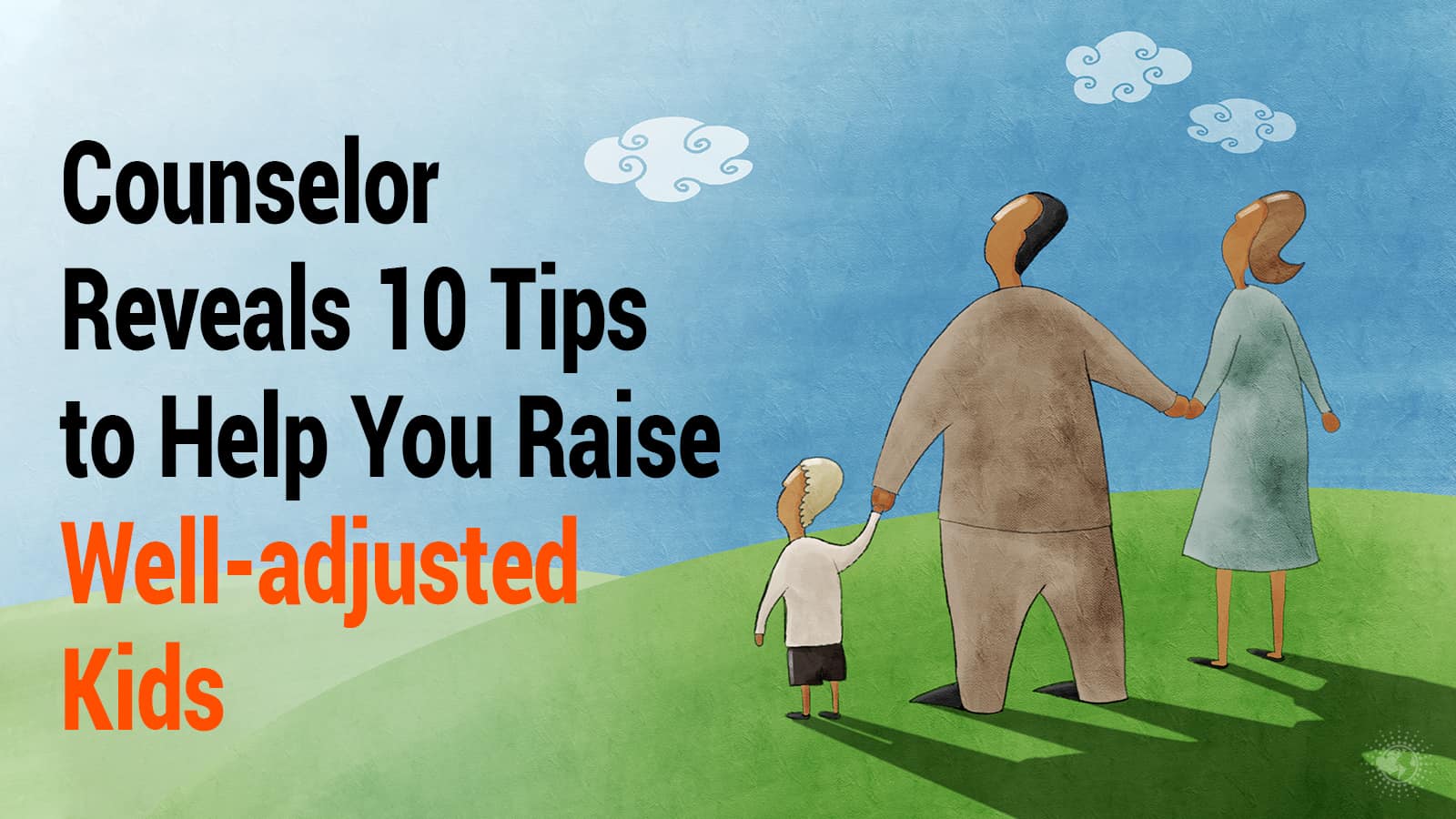 Counselor Reveals 10 Tips to Help You Raise Well-adjusted Kids
