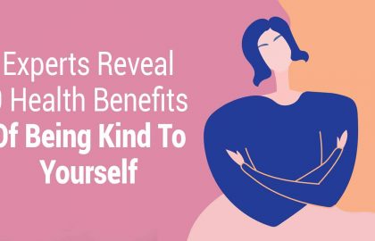 Experts Reveal 9 Health Benefits Of Being Kind To Yourself